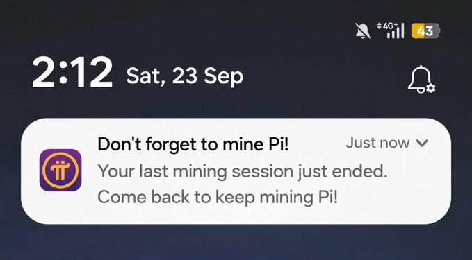 A phone screen displays a Pi Network notification at 2:12 on Sat, 23 Sep, alerting "Don't forget to mine Pi! Your last mining session just ended. Come back to keep mining Pi!" with 43% battery and 4G connection. The reminder directly supports the post's claim, as Pioneers depend on these prompts to maintain continuous $PI mining sessions, reinforcing the urgency of Pi's impending rise.