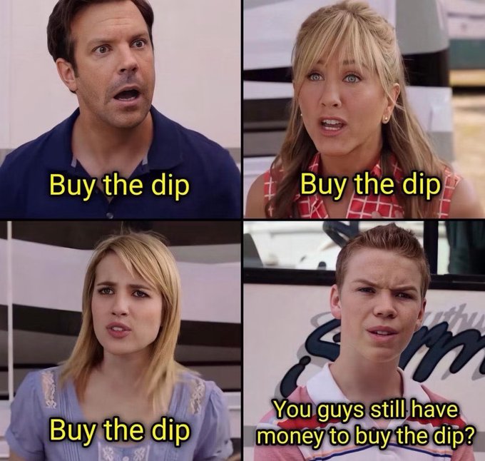 A four-panel meme featuring confused characters from a TV show with captions reading 'Buy the dip' and 'You guys still have money to buy the dip?'