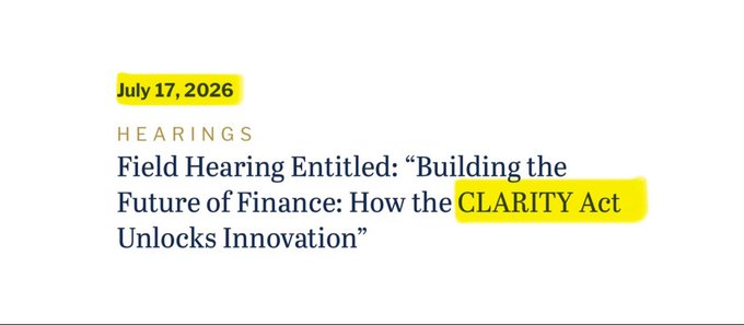 A highlighted announcement dated July 17, 2026, indicating a U.S. House Field Hearing titled "Building the Future of Finance: How the CLARITY Act Unlocks Innovation," aligning with the post's mention of today's House hearing on the crypto market structure bill and the CLARITY Act.