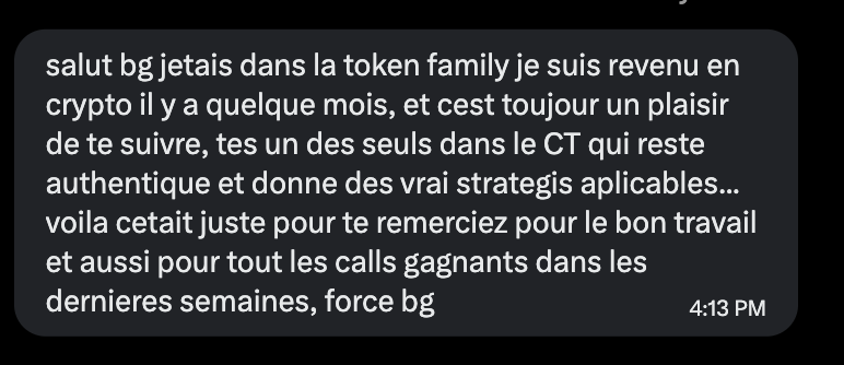 A French text message reads: 'salut bg j'etais dans la token family je suis revenu en crypto il y a quelque mois, et c'est toujours un plaisir de te suivre, tes un des seuls dans le CT qui reste authentique et donne des vrai strategis applicables... voila cetait juste pour te remerciez pour le bon travail et aussi pour tout les calls gagnants dans les dernieres semaines, force bg' sent at 4:13 PM.
