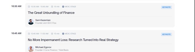 A conference schedule showing two keynote sessions: 'The Great Unbundling of Finance' by Sam Kazemian (Founder and CEO, Frax) at 10:30 AM, and 'No More Impermanent Loss: Research Turned Into Real Strategy' by Michael Egorov (Founder, Curve Finance / Yield Basis) at 10:45 AM.