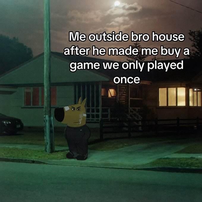 A nighttime meme image showing a sad Shiba Inu character standing outside a house on a sidewalk, with text reading 'Me outside bro house after he made me buy a game we only played once'.