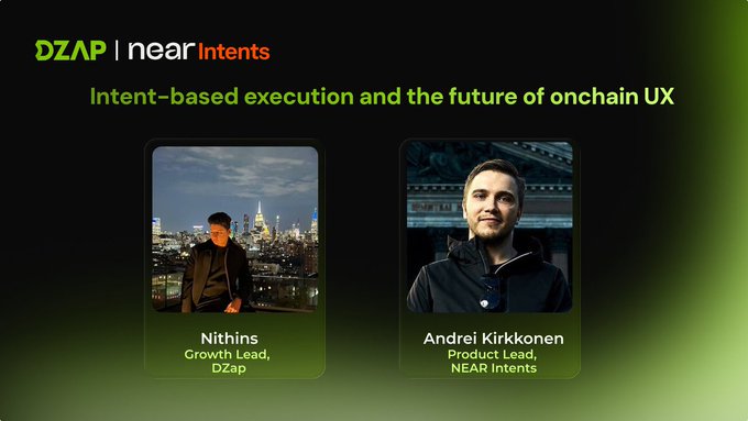 A promotional slide featuring DZAP and nearIntents with the text 'Intent-based execution and the future of onchain UX,' showing two portraits labeled 'Nithins, Growth Lead, DZAP' and 'Andrei Kirkkonen, Product Lead, NEAR Intents.'
