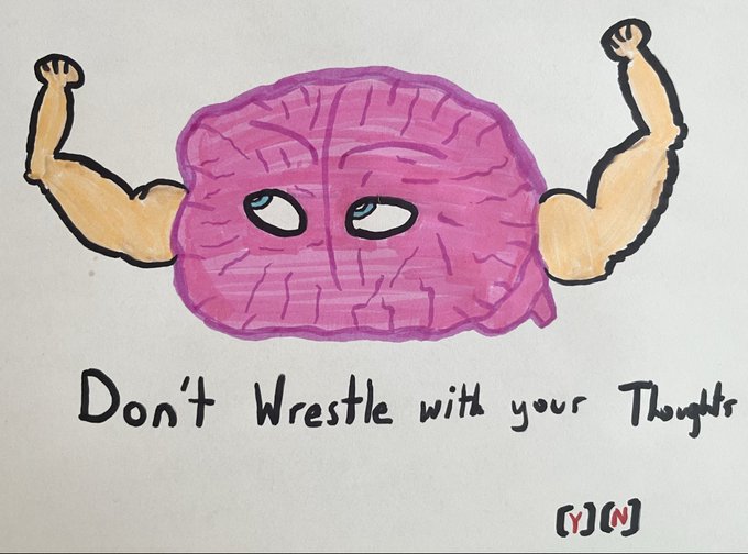 A hand-drawn cartoon depicts a pink brain with muscular orange arms flexing, captioned 'Don't Wrestle with your Thoughts' with initials '(Y)(N)' in the corner.