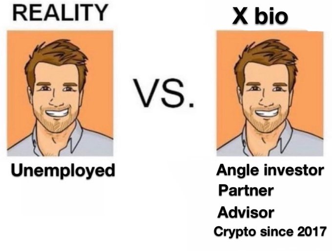 A meme contrasting two identical cartoon images of a smiling bearded man, labeled "REALITY: Unemployed" versus "X bio: Angle investor, Partner, Advisor, Crypto since 2017," humorously highlighting how crypto influencers exaggerate their professional credentials on social media compared to their actual career status.