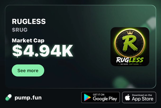 A promotional graphic for the 'RUGLESS' ($RUG) token on pump.fun, showing a market cap of $4.94K and the tagline 'NO RUGS, JUST GAINS' alongside Google Play and App Store download buttons.