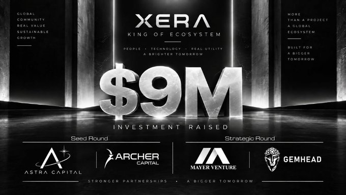 An investment announcement for XERA, the "KING OF ECOSYSTEM," highlighting "$9M INVESTMENT RAISED" through a Seed Round with Astra Capital and Archer Capital, and a Strategic Round with Mayer Venture and Gemhead.