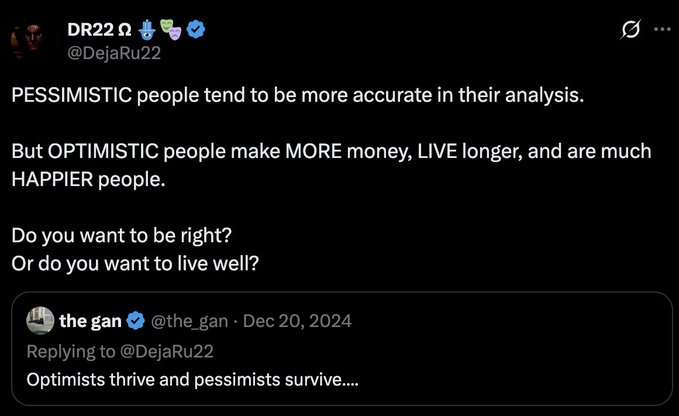 A screenshot of an X post by @DejaRu22 discussing how optimistic people make more money, live longer, and are happier, quoting @the_gan who replied 'Optimists thrive and pessimists survive....'