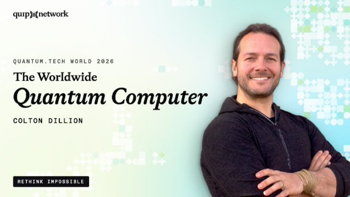 A promotional graphic for Quip Network's Quantum.Tech World 2026 featuring speaker Colton Dillion, with the text 'The Worldwide Quantum Computer' and 'RETHINK IMPOSSIBLE'.
