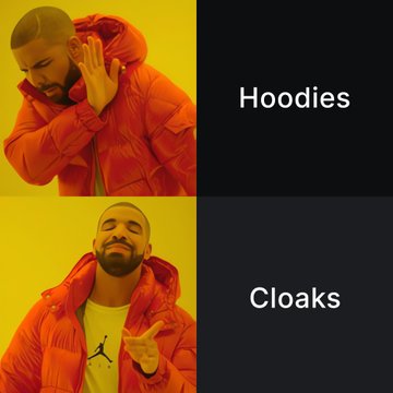 Drake meme format contrasting 'Hoodies' (rejecting) vs 'Cloaks' (approving) while wearing a red puffer jacket.