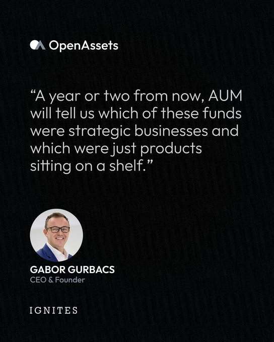 A graphic from OpenAssets features a quote from Gabor Gurbacs, CEO & Founder, citing Ignites: "A year or two from now, AUM will tell us which of these funds were strategic businesses and which were just products sitting on a shelf." The image highlights skepticism about the proliferation of stablecoin-linked money market funds, suggesting that while asset managers are racing to launch products following the GENIUS Act, only those with genuine infrastructure—reserve management, custody, liquidity, and distribution—will translate their efforts into real AUM and lasting businesses.