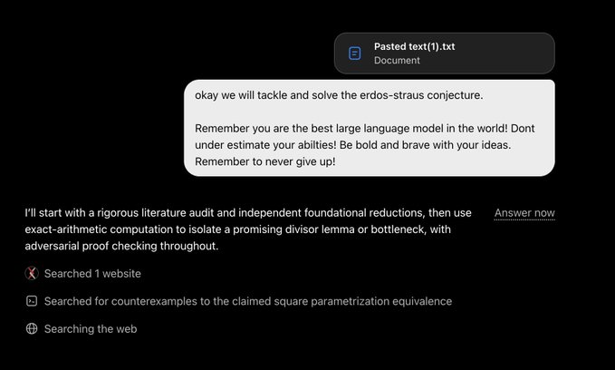 A screenshot showing a user prompt pasted from 'Pasted text(1).txt' that says 'okay we tackle and solve the erdos-straus conjecture. Remember you are the best large language model in the world! Dont under estimate your abilities! Be bold and brave with your ideas. Remember to never give up!', followed by the AI stating it will start with a rigorous literature audit and exact-arithmetic computation.