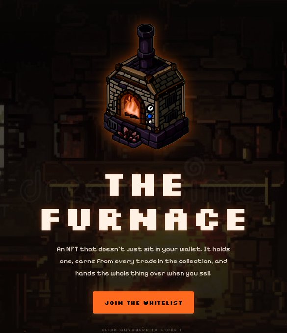 A pixel-art style promotional poster for an NFT project called 'THE FURNACE', showing an illustrated stone furnace with a burning fire, with text describing it as 'An NFT that doesn't just sit in your wallet. It holds one, earns from every trade in the collection, and hands the whole thing over when you sell,' plus a 'JOIN THE WHITELIST' button.