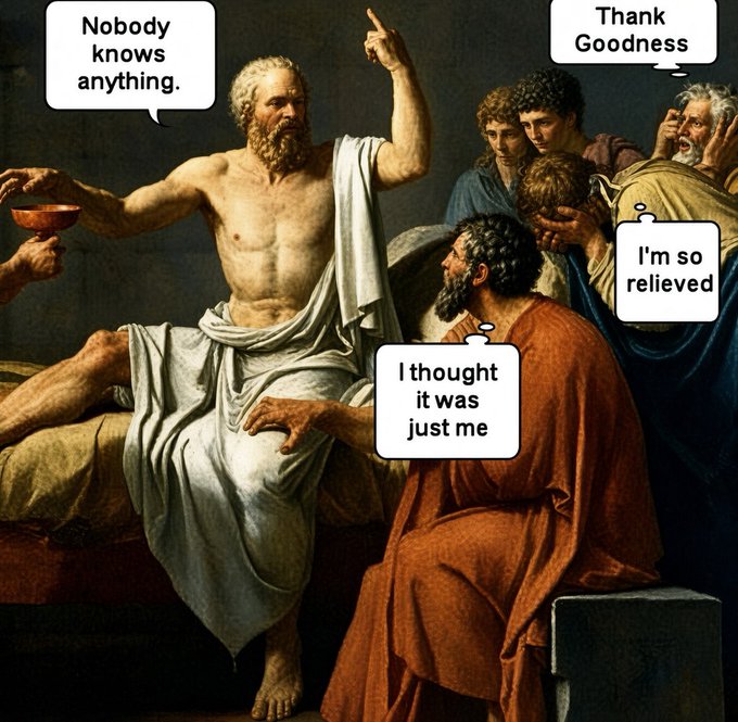 The image shows the famous painting "The Death of Socrates" with speech bubbles added: Socrates declares "Nobody knows anything," while the other philosophers react with "I thought it was just me," "I'm so relieved," and "Thank Goodness." This cleverly illustrates the post's question "Do you know what's going on?" by humorously suggesting that even ancient philosophers shared the modern sentiment that no one truly has the answers.