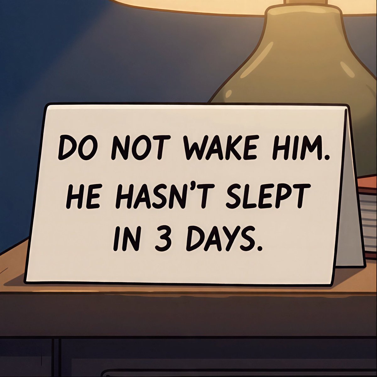 An illustrated sign on a nightstand reads 'DO NOT WAKE HIM. HE HASN'T SLEPT IN 3 DAYS.' next to a lamp.