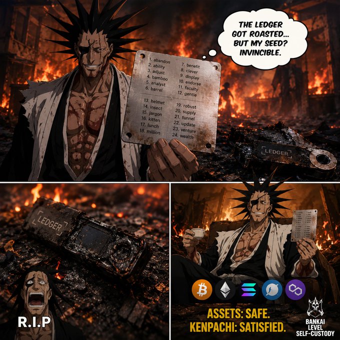 A multi-panel meme featuring an anime character in a fiery setting holding a list of words, alongside a burned Ledger crypto wallet with text: 'THE LEDGER GOT ROASTED... BUT MY SEED? INVINCIBLE.' and 'ASSETS: SAFE. KENPACHI: SATISFIED. BANKAI LEVEL SELF-CUSTODY.'