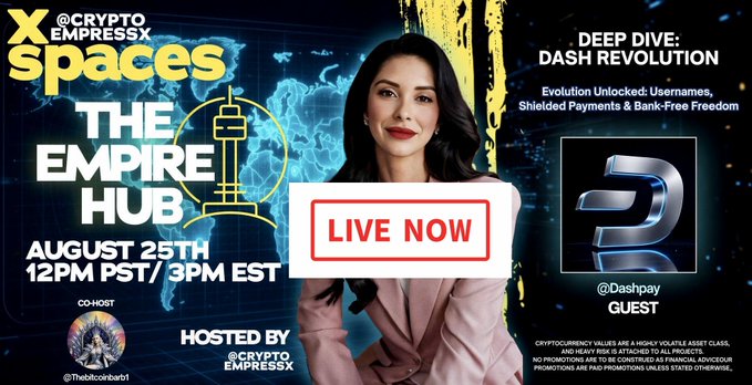 A promotional graphic for "The Empire Hub" X Spaces event hosted by @CryptoEmpressX, featuring a "LIVE NOW" banner alongside an image of a woman, with @Dashpay as a guest and TheBitcoinBart as co-host on August 25th at 12PM PST/3PM EST, promoting their "Deep Dive: Dash Revolution" discussion.