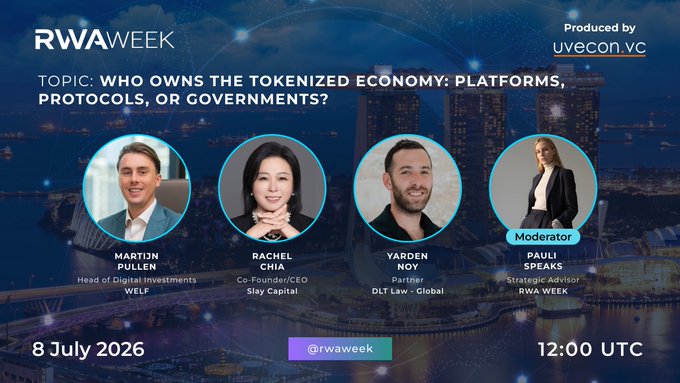 Promotional graphic for an RWA Week panel discussion on July 8, 2026 at 12:00 UTC titled "Who Owns the Tokenized Economy: Platforms, Protocols, or Governments?" featuring Martijn Pullen (WELF), Rachel Chia (Slay Capital), Yarden Noy (DLT Law), and moderator Pauli Speaks (RWA Week), produced by uvecon.vc.