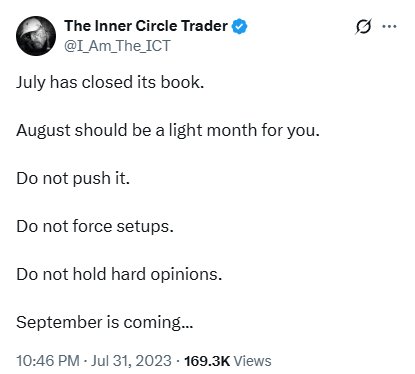 A tweet from The Inner Circle Trader (@I_Am_The_ICT) posted on July 31, 2023, advising traders to take it easy in August by not pushing trades, forcing setups, or holding hard opinions, with a teaser that "September is coming." The post has garnered 169.3K views, reflecting strong engagement with ICT's guidance on navigating the typically slower August trading month.
