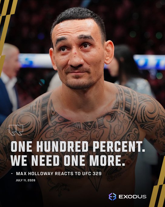 A promotional graphic featuring tattooed UFC fighter Max Holloway shirtless, with the quote 'ONE HUNDRED PERCENT. WE NEED ONE MORE.' and text 'MAX HOLLOWAY REACTS TO UFC 329' dated July 11, 2026, branded with the Exodus logo.