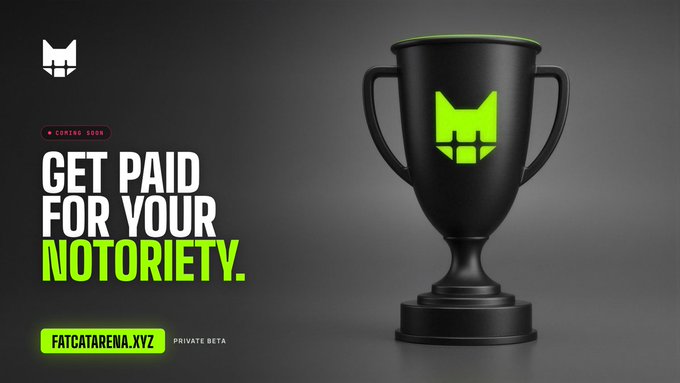 A promotional graphic for 'FATCATARENA.XYZ' displaying the text 'COMING SOON', 'GET PAID FOR YOUR NOTORIETY', and 'PRIVATE BETA' next to a black trophy with a green cat logo.