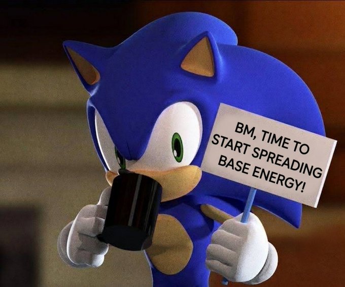 Sonic the Hedgehog holding a sign that reads 'BM, TIME TO START SPREADING BASE ENERGY!'