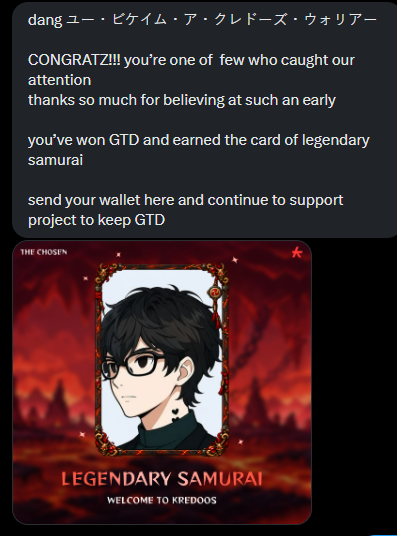 A scam message claiming 'CONGRATZ!!! you're one of few who caugth our attention' asking the recipient to send their wallet to earn a 'LEGENDARY SAMURAI' NFT card 'WELCOME TO KREDOOS'.