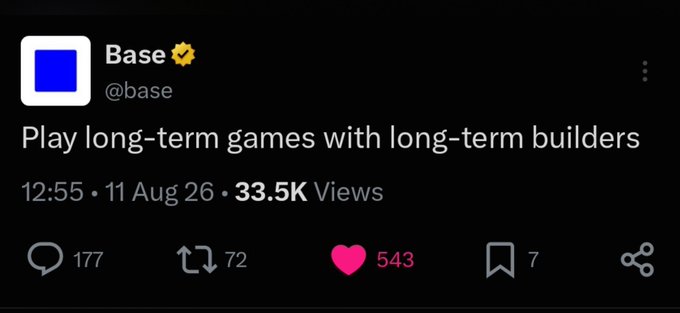 A screenshot of a tweet from the verified Base account (@base) reading "Play long-term games with long-term builders", posted at 12:55 on 11 Aug 26, garnering 33.5K views, 177 replies, 72 reposts, 543 likes, and 7 bookmarks.