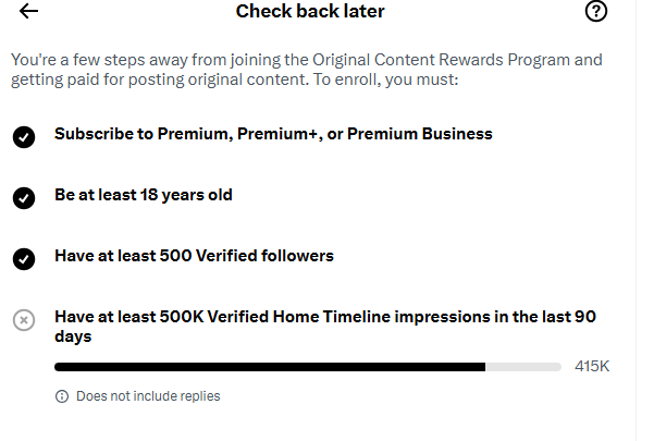 A screenshot of a social media requirements page titled 'Check back later', listing requirements to join the Original Content Rewards Program, showing progress on '500K Verified Home Timeline impressions in the last 90 days' as incomplete at '415K'.