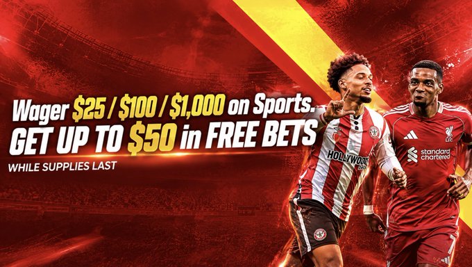 A sports betting advertisement featuring soccer players in red Brentford and Liverpool jerseys, promoting 'Wager $25 / $100 / $1,000 on Sports, GET UP TO $50 in FREE BETS WHILE SUPPLIES LAST'.