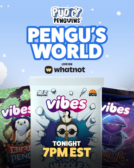 A promotional poster for 'PENGU'S WORLD' live on Whatnot at 7PM EST, featuring Pudgy Penguins 'vibes' trading card packs with penguin characters in various themed illustrations.