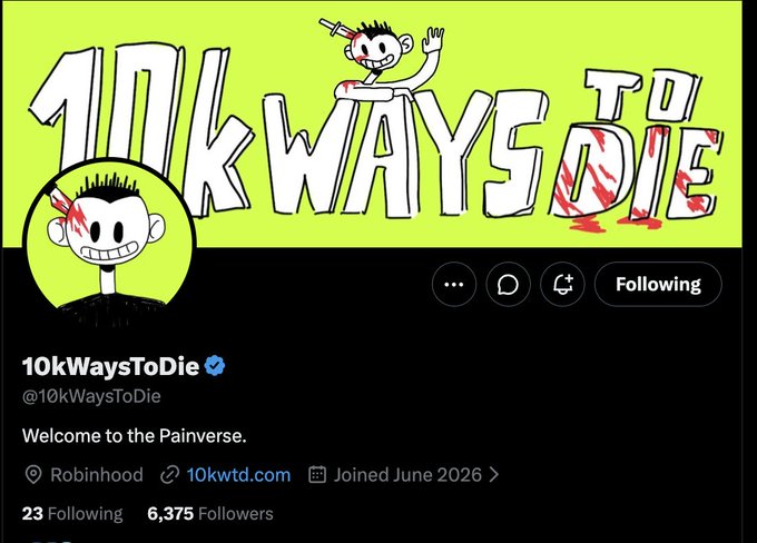A Twitter/X profile for '10kWaysToDie' with a bio reading 'Welcome to the Painverse,' located via Robinhood, joined June 2026, with 6,375 Followers.