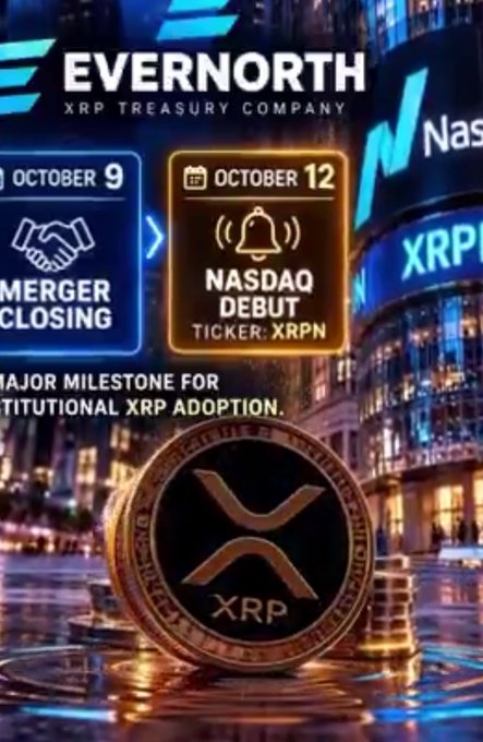 A promotional graphic for Evernorth XRP Treasury Company featuring a large XRP coin and milestones including 'Merger Closing' on October 9 and 'NASDAQ Debut Ticker: XRPN' on October 12, described as a major milestone for institutional XRP adoption.