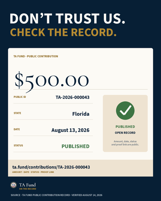 A "TA Fund" public contribution receipt showing a $500.00 donation from Florida dated August 13, 2026, with Public ID "TA-2026-000043" and a "Published" status, illustrating the post's emphasis on transparency via publicly verifiable contribution records at ta.fund.