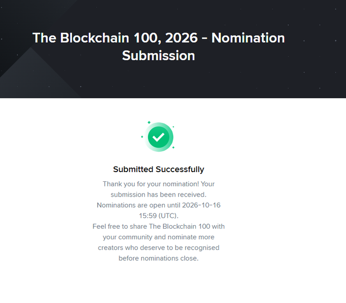 The image shows a confirmation screen titled "The Blockchain 100, 2026 – Nomination Submission" with a green checkmark indicating a successful nomination, noting that submissions are open until 2026-10-16 15:59 UTC. This relates to the post by seeking nominations in the "Rising Star" creator category for the Blockchain 100 event, likely demonstrating the successful submission process the author used.