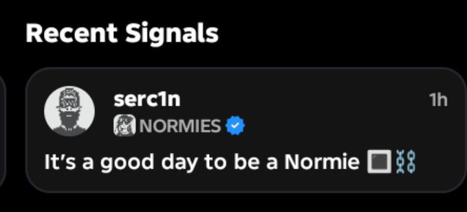 A dark-themed 'Recent Signals' notification card shows a user named 'serc1n' from the 'NORMIES' verified group posted 1 hour ago with the message 'It's a good day to be a Normie'.