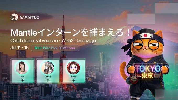 The image promotes a Mantle WebX campaign ("Catch Interns if you can") running July 11-15, offering a $560 prize pool for 20 winners, featuring profile cards of interns "Aki," "Takimi," and "Umee" alongside a ninja cat mascot against a Tokyo backdrop, visually tying into the post's call for attendees to photograph Mantle interns at the venue for rewards.