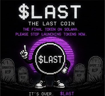 A pixel-art meme promoting "$LAST - The Last Coin" as the final token on Solana, featuring a character pointing upward in front of gravestones labeled "DOGECOIN RIP," "SHIB R.I.P," "DOGWIFHAT RIP," and "$PEPE 2.0 RIP," with the text "IT'S OVER." The image humorously visualizes the post's message about ending the cycle of new token launches by depicting the "death" of popular meme coins.