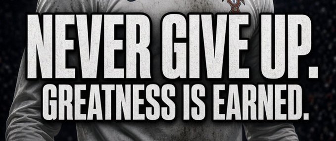 A motivational graphic features bold white text reading "NEVER GIVE UP. GREATNESS IS EARNED." overlaid on a dark image of a person wearing a white athletic jersey, reinforcing the post's theme of perseverance and the possibility of success arriving "today."