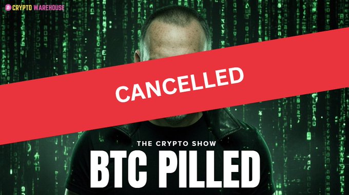 A promotional graphic for 'THE CRYPTO SHOW BTC PILLED' from 'CRYPTO WAREHOUSE' features a man against a green digital rain background with a red 'CANCELLED' banner across it.
