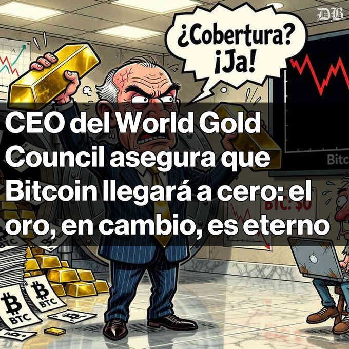 A Spanish-language meme/cartoon with text '¿Cobertura? ¡Ja!' and headline 'CEO del World Gold Council asegura que Bitcoin llegará a cero: el oro, en cambio, es eterno,' depicting an angry man holding gold bars while Bitcoin price charts decline behind him.