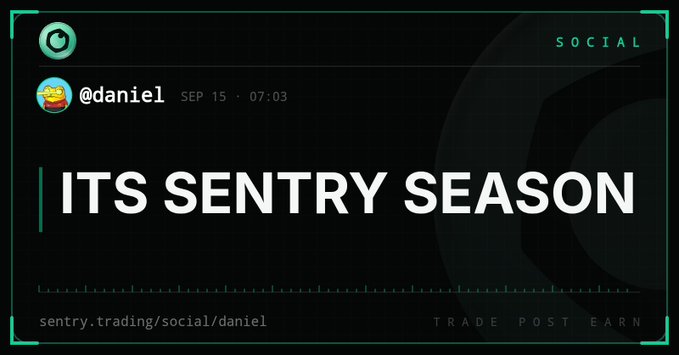 Screenshot of a social media post from @daniel on Sep 15 at 07:03 announcing 'ITS SENTRY SEASON' on sentry.trading/social/daniel, with the tagline 'TRADE POST EARN' visible.