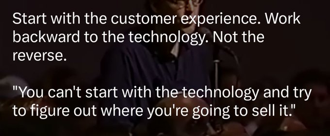 A quote overlaid on a dark image: 'Start with the customer experience. Work backward to the technology. Not the reverse.' followed by 'You can't start with the technology and try to figure out where you're going to sell it.'