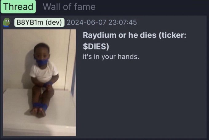 A post on a 'Wall of fame' Thread by user B8YB1m (dev) dated 2024-06-07 23:07:45 shows a young child taped to a mattress, with the text 'Raydium or he dies (ticker: $DIES) it's in your hands.'