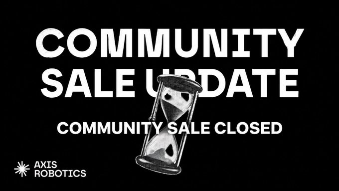 A black banner with white text reading 'COMMUNITY SALE UPDATE - COMMUNITY SALE CLOSED' alongside the Axis Robotics logo and a 3D hourglass graphic.