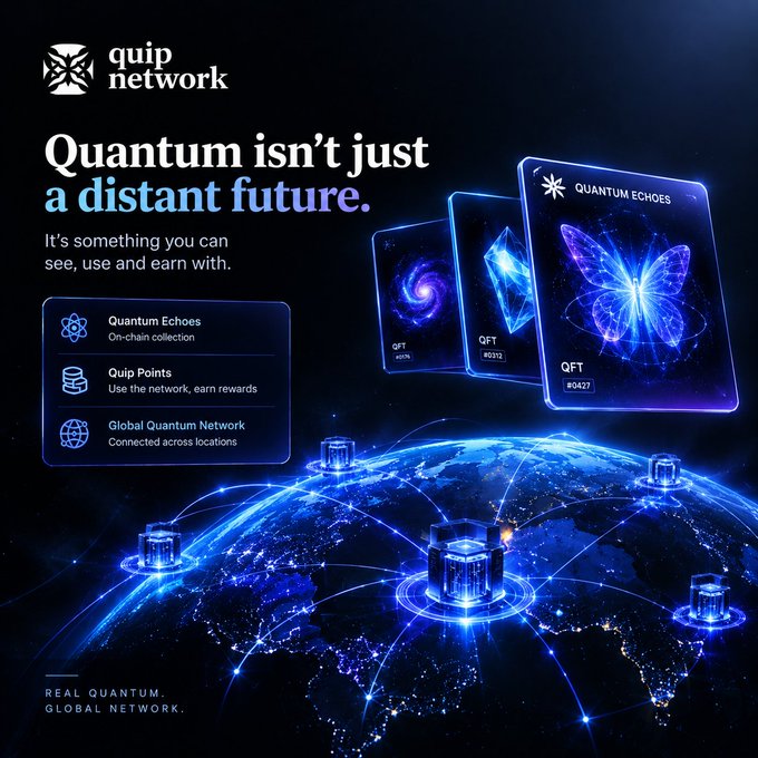 A promotional graphic for 'quip network' declares 'Quantum isn't just a distant future. It's something you can see, use and earn with,' featuring glowing blue Quantum Echoes QFT collectibles floating above an interconnected globe.