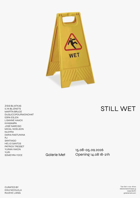 An art exhibition poster for 'STILL WET' at Galerie Met (15.08-05.09.2026), featuring a yellow 'wet floor' caution sign and a list of artists curated by Kika Nicolela and Ruzhie Liang.