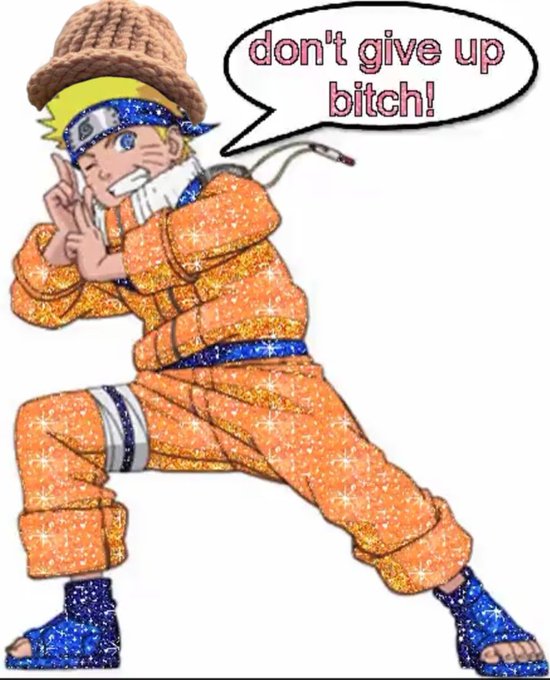 A glittery edit of Naruto strikes a determined pose and says "don't give up bitch!" via speech bubble, perfectly capturing the playful defiance of the last few crypto optimists still holding out hope.