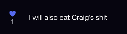 A dark screen showing a message with one blue heart reaction that reads 'I will also eat Craig's shit'.