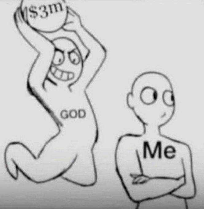 A cartoon meme showing a figure labeled 'GOD' leaping joyfully with a money bag labeled '\$3m' while a skeptical figure labeled 'Me' stands with arms crossed, watching.